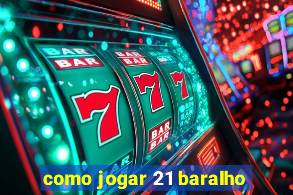 como jogar 21 baralho